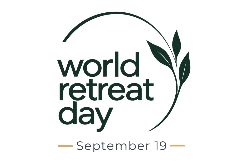 World Retreat Day on 19th September Invites People Everywhere to Step Away and Return to Themselves. World Retreat Day on 19th September Invites People Everywhere to Step Away and Return to Themselves.